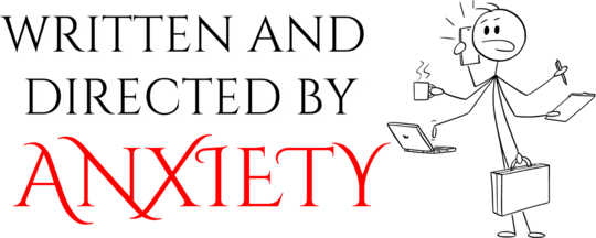  WRITTEN AND DIRECTED BY ANXIETY (2)