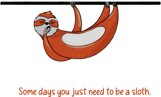 Be a sloth