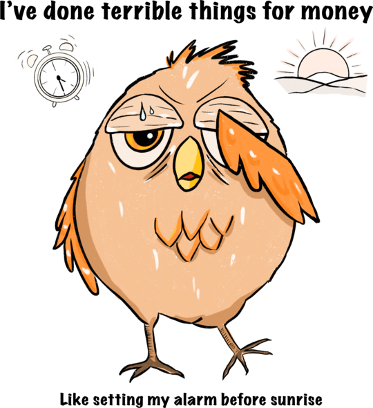 I’ve done horrible things for money 