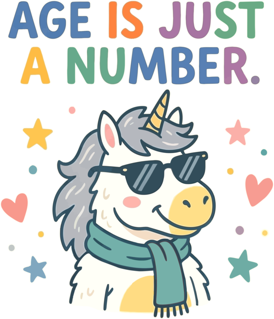 Age is just a number Unicorn Birthday