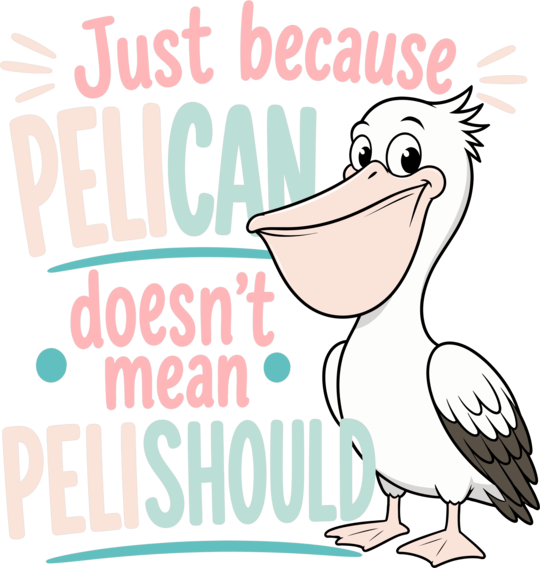 Funny Pelican Pun for Bird Fans Birdwatchers Pelishould