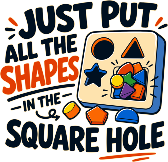 Shape Sorter Humor Design for Engineers IT Workers and Problem Solvers