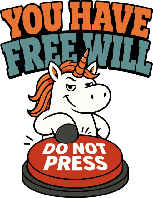 You Have Free Will Do Not Press Funny Unicorn Philosophy Humor