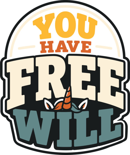 You Have Free Will Funny Philosophy Humor Unicorn Graphic