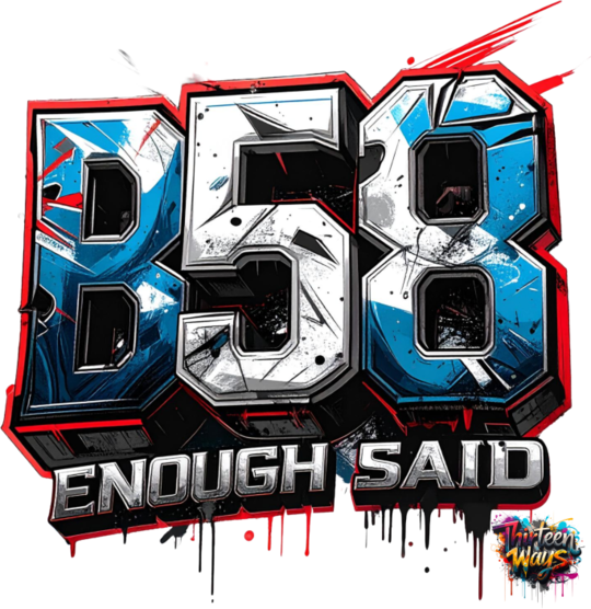 B58 Enough Said