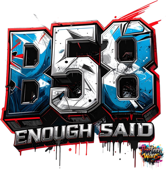 B58 Enough Said