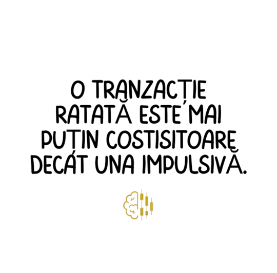 O tranzacție ratată este mai puțin costisitoare decât una impulsivă.