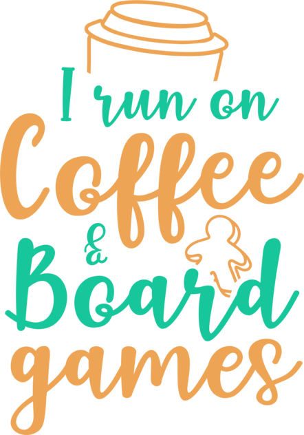 I run on coffee and board games