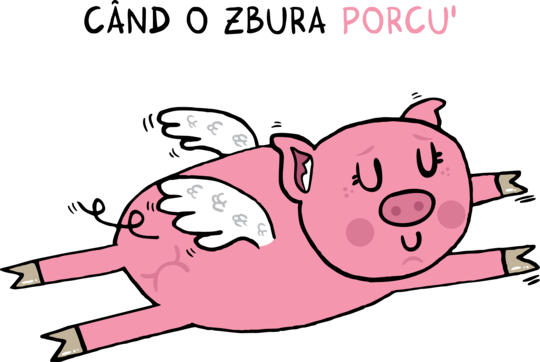 Când o zbura porcul
