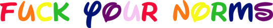 Fuck your norms