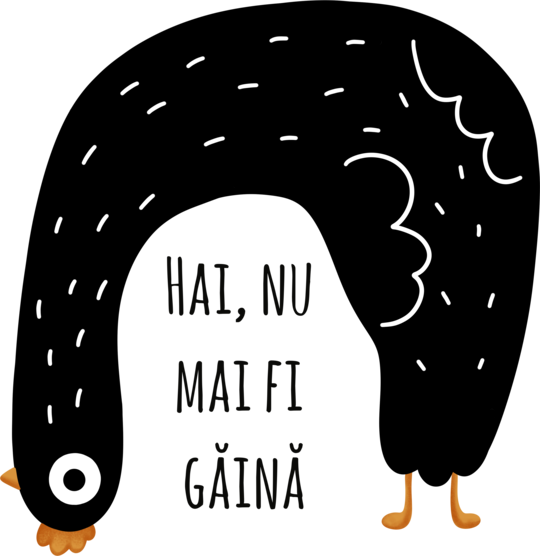 Nu mai fi găină