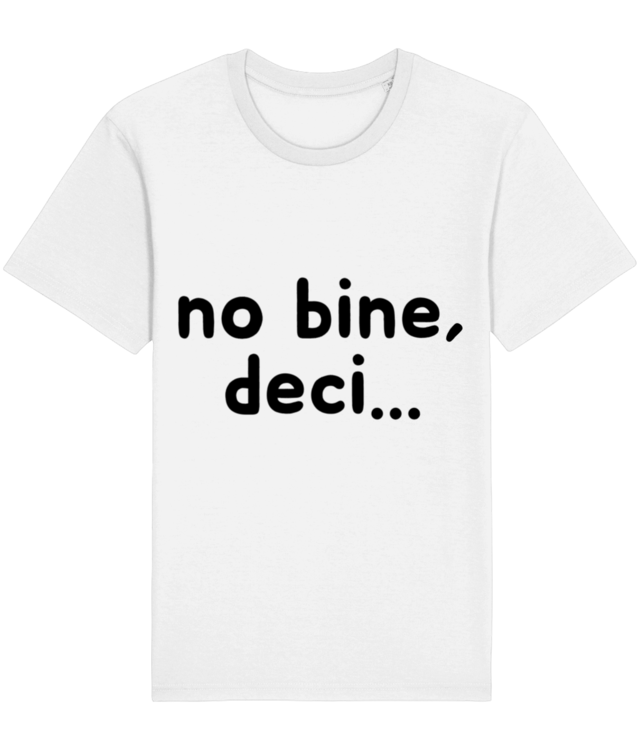 Tricou "no bine, deci" - Black